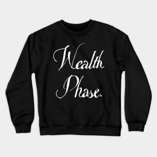 wealth phase Crewneck Sweatshirt